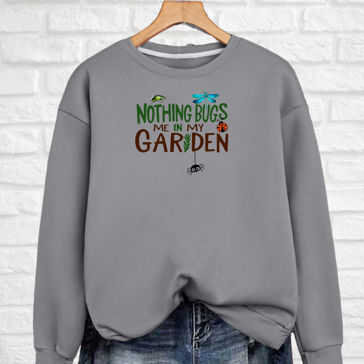“Nothing Bugs Me in My Garden” Sweatshirt